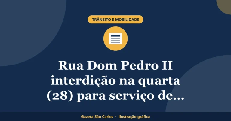 Ilustração gráfica sobre rua dom pedro ii interdição, da Gazeta São Carlos